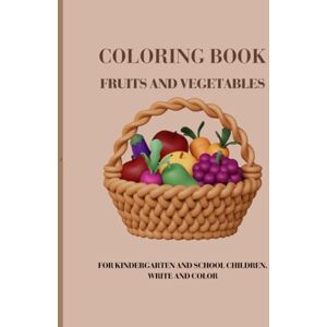ALSAADI, AHLAM For kindergarten and school children. Write and color: Fruits and vegetables Coloring Book -For kindergarten and school children. Write and color ALSAADI, AHLAM For kindergarten and school children. Write and color: Fruits and vegetables Coloring Book -For kindergarten and school children. Write and color