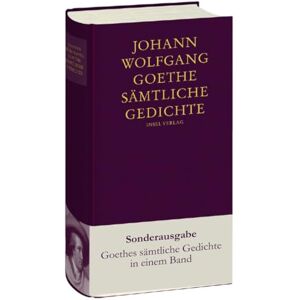 Goethe, Johann Wolfgang Sämtliche Gedichte Goethe, Johann Wolfgang Sämtliche Gedichte