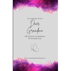 Multiversum, The Lovewhisper Dear Grandma, Für die beste Oma der Welt: 150 Sprüche und Gedanken für die beste Oma, Geschenkbuch, fuchsia (Quotes for Someone Special deutsch) Multiversum, The Lovewhisper Dear Grandma, Für die beste Oma der Welt: 150 Sprüche und Gedanken für die beste Oma, Geschenkbuch, fuchsia (Quotes for Someone Special deutsch)