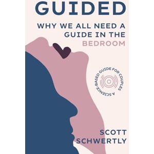 Scott GUIDED: Why We All Need a Guide in the Bedroom Scott GUIDED: Why We All Need a Guide in the Bedroom