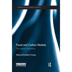 Frunza, Marius-Christian Fraud and Carbon Markets: The Carbon Connection (Environmental Market Insights) Frunza, Marius-Christian Fraud and Carbon Markets: The Carbon Connection (Environmental Market Insights)