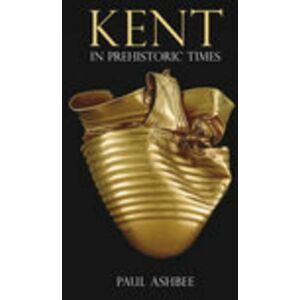 Ashbee, Paul Kent in Prehistoric Times (Revealing History (Paperback)) Ashbee, Paul Kent in Prehistoric Times (Revealing History (Paperback))