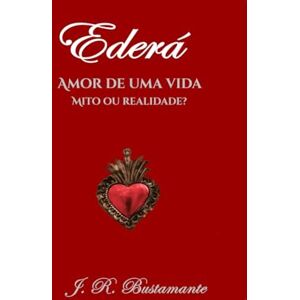 Bustamante, Sr. J. R. Ederá: Amor de uma vida Mito ou Realidade? Bustamante, Sr. J. R. Ederá: Amor de uma vida Mito ou Realidade?