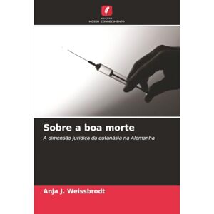 Weissbrodt, Anja J. Sobre a boa morte: A dimensão jurídica da eutanásia na Alemanha Weissbrodt, Anja J. Sobre a boa morte: A dimensão jurídica da eutanásia na Alemanha