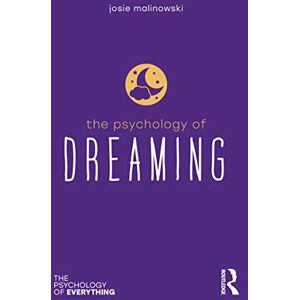 Malinowski, Josie The Psychology of Dreaming (The Psychology of Everything) Malinowski, Josie The Psychology of Dreaming (The Psychology of Everything)