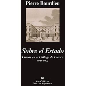 Bourdieu, Pierre Sobre el estado : cursos en el Colegio de Francia, 1989-1992 Bourdieu, Pierre Sobre el estado : cursos en el Colegio de Francia, 1989-1992