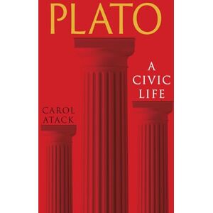 Atack, Carol Plato: A Civic Life (Great Lives of the Ancient World) Atack, Carol Plato: A Civic Life (Great Lives of the Ancient World)