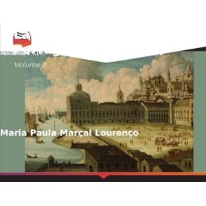 Marçal Lourenço, Maria Paula La Maison des reines du Portugal (1640-1754): Volume II Marçal Lourenço, Maria Paula La Maison des reines du Portugal (1640-1754): Volume II