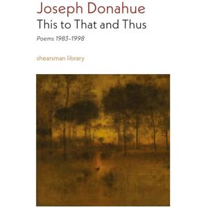 Donahue, Joseph This to That and Thus: Poems 1983-1998 Donahue, Joseph This to That and Thus: Poems 1983-1998
