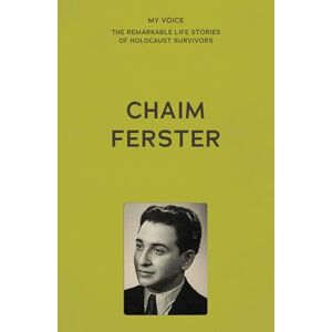 The Fed My Voice: Chaim Ferster: A Story of Two Violins (My Voice: The Remarkable Life Stories of Holocaust Survivors) The Fed My Voice: Chaim Ferster: A Story of Two Violins (My Voice: The Remarkable Life Stories of Holocaust Survivors)