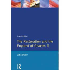 Miller, John The Restoration and the England of Charles II (Seminar Studies In History) Miller, John The Restoration and the England of Charles II (Seminar Studies In History)
