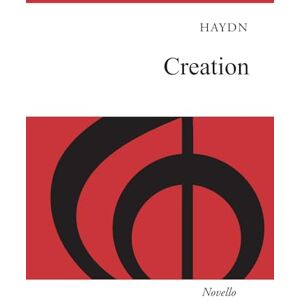 Franz Joseph Haydn Creation Vocal Score: Old Novello Edition Franz Joseph Haydn Creation Vocal Score: Old Novello Edition