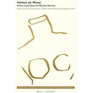 Venus as Muse: From Lucretius to Michel Serres: 182 (Internationale Forschungen zur Allgemeinen und Vergleichenden Literaturwissenschaft, 182) Venus as Muse: From Lucretius to Michel Serres: 182 (Internationale Forschungen zur Allgemeinen und Vergleichenden Literaturwissenschaft, 182)
