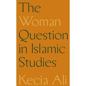 Ali, Kecia The Woman Question in Islamic Studies Ali, Kecia The Woman Question in Islamic Studies