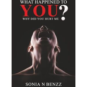 N Benzz, Sonia What Happened To You?: Why Did You Hurt Me N Benzz, Sonia What Happened To You?: Why Did You Hurt Me