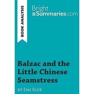 Summaries, Bright Balzac and the Little Chinese Seamstress by Dai Sijie (Book Analysis): Detailed Summary, Analysis and Reading Guide (BrightSummaries.com) Summaries, Bright Balzac and the Little Chinese Seamstress by Dai Sijie (Book Analysis): Detailed Summary, Analysis and Reading Guide (BrightSummaries.com)