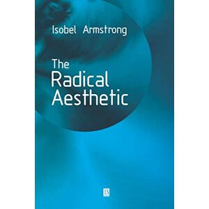 Armstrong, Isobel The Radical Aesthetic Armstrong, Isobel The Radical Aesthetic