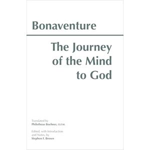 Bonaventure The Journey of the Mind to God (Hackett Classics) Bonaventure The Journey of the Mind to God (Hackett Classics)
