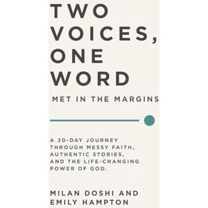 Hampton, Emily Two Voices, One Word: Met in the Margins: A 30-Day Journey Through Messy Faith, Authentic Stories, and the Life-Changing Power of God Hampton, Emily Two Voices, One Word: Met in the Margins: A 30-Day Journey Through Messy Faith, Authentic Stories, and the Life-Changing Power of God