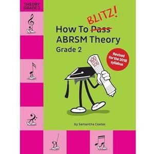 Samanatha Coates How To Blitz! ABRSM Theory Grade 2 (2018 Revised Edition) Samanatha Coates How To Blitz! ABRSM Theory Grade 2 (2018 Revised Edition)