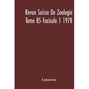 Revue Suisse De Zoologie Tome 85 Facicule 1 1978, Annales De La Societe Zoologique Suisse Et Du Museum D'Histoire Naturelle De Geneve Revue Suisse De Zoologie Tome 85 Facicule 1 1978, Annales De La Societe Zoologique Suisse Et Du Museum D'Histoire Naturelle De Geneve