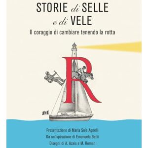 roman, euro federico Storie di selle e di vele: Il coraggio di cambiare mantenendo la rotta roman, euro federico Storie di selle e di vele: Il coraggio di cambiare mantenendo la rotta