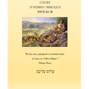 Nouvel, Philippe Cours d'hébreu biblique Niveau B Nouvel, Philippe Cours d'hébreu biblique Niveau B