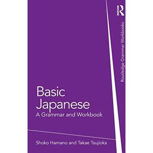 Hamano, Shoko Basic Japanese: A Grammar and Workbook (Routledge Grammar Workbooks) Hamano, Shoko Basic Japanese: A Grammar and Workbook (Routledge Grammar Workbooks)