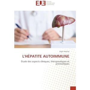 Hassine, Hajer L'HÉPATITE AUTOIMMUNE: Étude des aspects cliniques, thérapeutiques et pronostiques Hassine, Hajer L'HÉPATITE AUTOIMMUNE: Étude des aspects cliniques, thérapeutiques et pronostiques