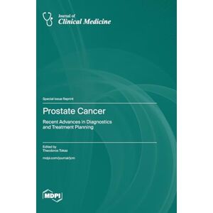 Prostate Cancer: Recent Advances in Diagnostics and Treatment Planning Prostate Cancer: Recent Advances in Diagnostics and Treatment Planning