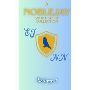 Jay, Ellie A NobleJay Short Story Collection: Volume 1 (NobleJay's Short Story Collections) Jay, Ellie A NobleJay Short Story Collection: Volume 1 (NobleJay's Short Story Collections)