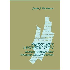 Winchester, James J. Nietzsche's Aesthetic Turn: Reading Nietzsche After Heidegger, Deleuze, and De: Reading Nietzsche after Heidegger, Deleuze, Derrida (SUNY series in Contemporary Continental Philosophy) Winchester, James J. Nietzsche's Aesthetic Turn: Reading Nietzsche After Heidegger, Deleuze, and De: Reading Nietzsche after Heidegger, Deleuze, Derrida (SUNY series in Contemporary Continental Philosophy)