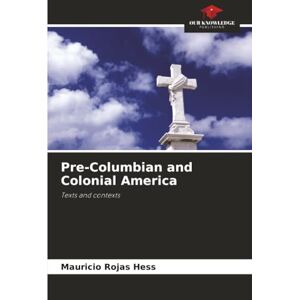 Rojas Hess, Mauricio Pre-Columbian and Colonial America: Texts and contexts Rojas Hess, Mauricio Pre-Columbian and Colonial America: Texts and contexts