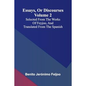 Jer Nimo Feijoo, Benito The French Revolution (Edition1): Selected From The Works Of Feyjoo, And Translated From The Spanish Jer Nimo Feijoo, Benito The French Revolution (Edition1): Selected From The Works Of Feyjoo, And Translated From The Spanish
