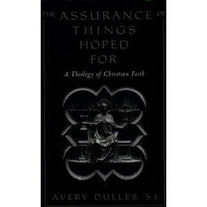 Avery The Assurance of Things Hoped For: A Theology of Christian Faith Avery The Assurance of Things Hoped For: A Theology of Christian Faith