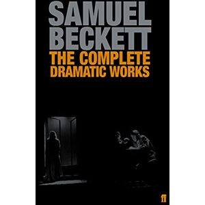 Beckett, Samuel The Complete Dramatic Works of Samuel Beckett Beckett, Samuel The Complete Dramatic Works of Samuel Beckett
