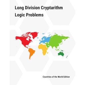Compton III, Lander Ray Franklin Long Division Cryptarithm Logic Problems: Countries of the World Edition Compton III, Lander Ray Franklin Long Division Cryptarithm Logic Problems: Countries of the World Edition