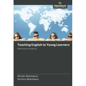 Abdullaeva, Dilrabo Teaching English to Young Learners: Methodical handbook Abdullaeva, Dilrabo Teaching English to Young Learners: Methodical handbook