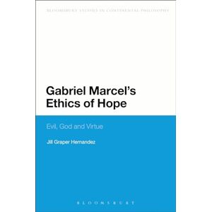 Hernandez, Jill Graper Gabriel Marcel's Ethics of Hope: Evil, God And Virtue (Bloomsbury Studies in Continental Philosophy) Hernandez, Jill Graper Gabriel Marcel's Ethics of Hope: Evil, God And Virtue (Bloomsbury Studies in Continental Philosophy)
