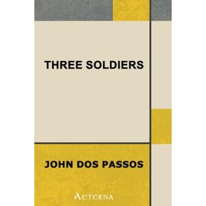 Passos, John Dos Three Soldiers Passos, John Dos Three Soldiers
