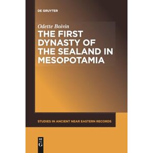 Boivin The First Dynasty of the Sealand in Mesopotamia: 20 (Studies in Ancient Near Eastern Records (SANER), 20) Boivin The First Dynasty of the Sealand in Mesopotamia: 20 (Studies in Ancient Near Eastern Records (SANER), 20)