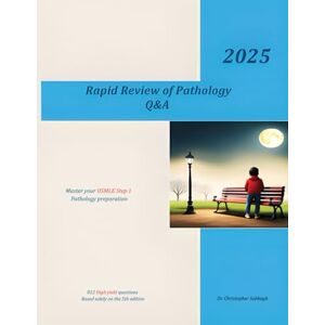 Sabbagh, Dr. Christopher Rapid Review of Pathology Q&A: master your USMLE step 1 pathology preparation Sabbagh, Dr. Christopher Rapid Review of Pathology Q&A: master your USMLE step 1 pathology preparation