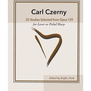 Peck, Kaffee Carl Czerny 25 Studies for Lever or Pedal Harp: Selected from Opus 139 Peck, Kaffee Carl Czerny 25 Studies for Lever or Pedal Harp: Selected from Opus 139