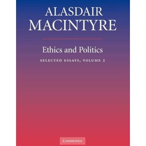 Macintyre, Alasdair Ethics and Politics: Selected Essays, Volume 2 Macintyre, Alasdair Ethics and Politics: Selected Essays, Volume 2
