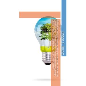 Brears, Robert C. Energy Security and Sustainable Development: Advancing Clean Energy, Climate Change Action, Renewable Energy, Energy Efficiency, Global Policy, and Green Finance Brears, Robert C. Energy Security and Sustainable Development: Advancing Clean Energy, Climate Change Action, Renewable Energy, Energy Efficiency, Global Policy, and Green Finance