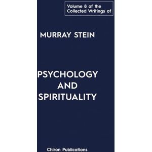 Stein, Murray The Collected Writings of Murray Stein – Volume 8: Psychology and Spirituality Stein, Murray The Collected Writings of Murray Stein – Volume 8: Psychology and Spirituality