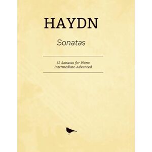 Haydn Sonatas: 52 Sonatas for Piano Intermediate-Advanced Haydn Sonatas: 52 Sonatas for Piano Intermediate-Advanced