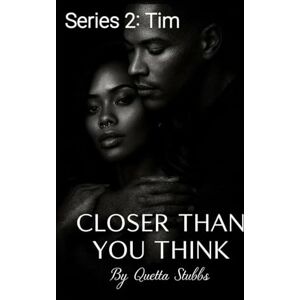 Stubbs, Quetta Closer Than You Think: Series 2: Tim (Closer Than You Think Series 1: Shay Shay) Stubbs, Quetta Closer Than You Think: Series 2: Tim (Closer Than You Think Series 1: Shay Shay)