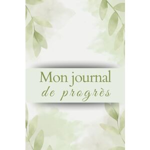 Rondstalder, Mirella Journal de Progrès Perpétuel – 6 Mois de Clarté, Discipline Douce & Organisation: Carnet de productivité personnelle pour fixer ses objectifs, suivre ... le bien-être. (Productivité et Succès) Rondstalder, Mirella Journal de Progrès Perpétuel – 6 Mois de Clarté, Discipline Douce & Organisation: Carnet de productivité personnelle pour fixer ses objectifs, suivre ... le bien-être. (Productivité et Succès)