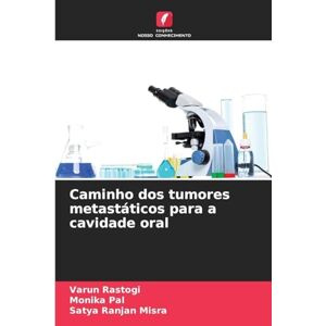 Rastogi, Varun Caminho dos tumores metastáticos para a cavidade oral Rastogi, Varun Caminho dos tumores metastáticos para a cavidade oral
